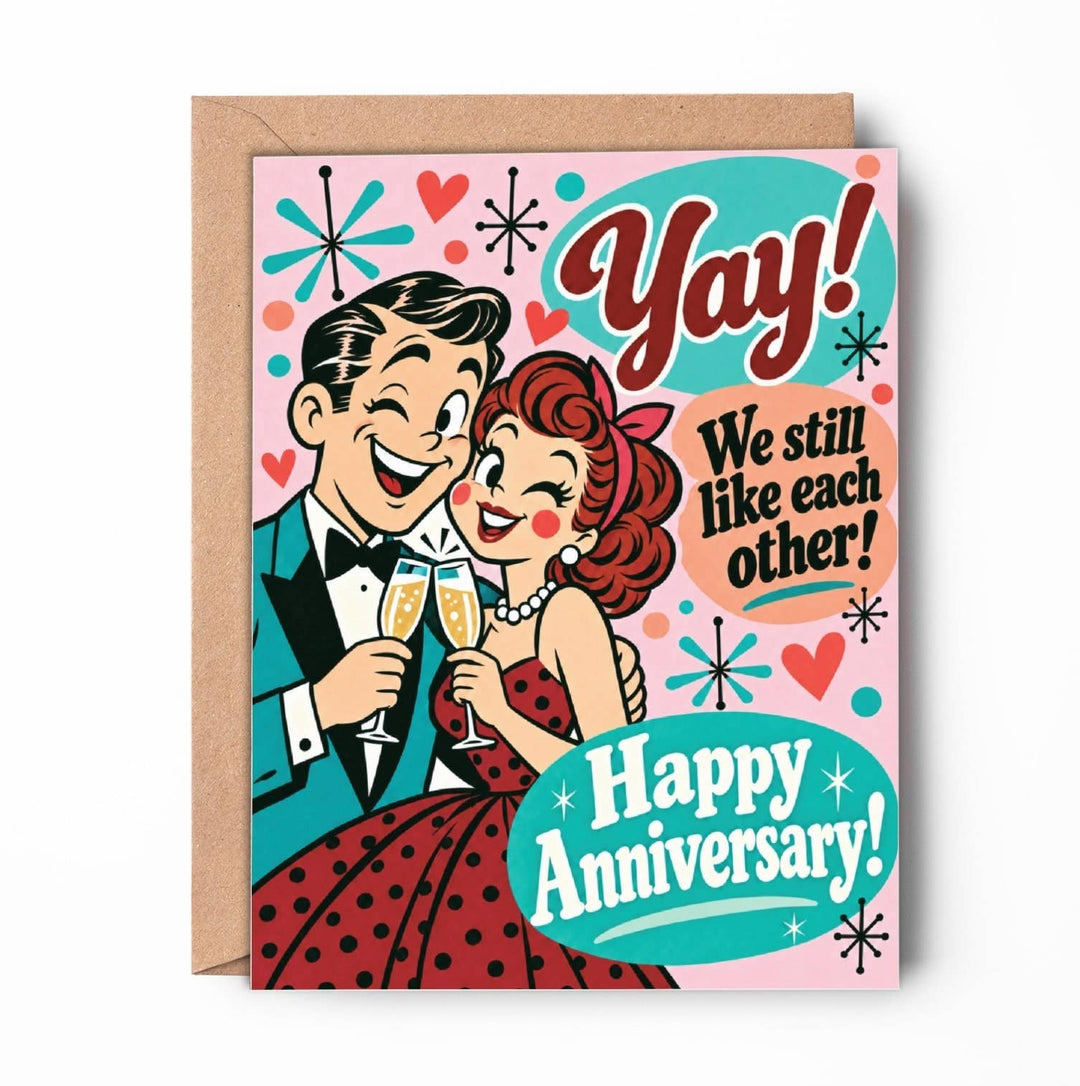 Anniversary Card:  "Yay! We Still like each other ..."