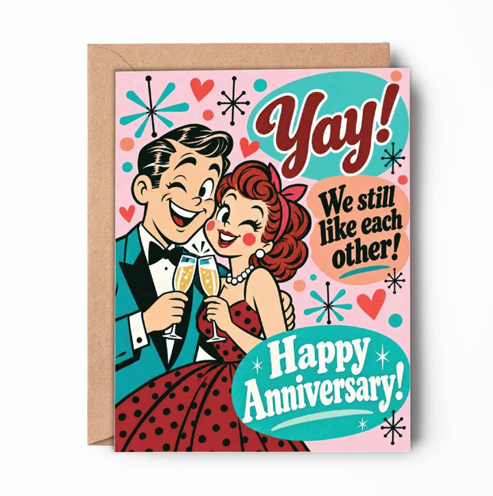 Anniversary Card:  "Yay! We Still like each other ..."