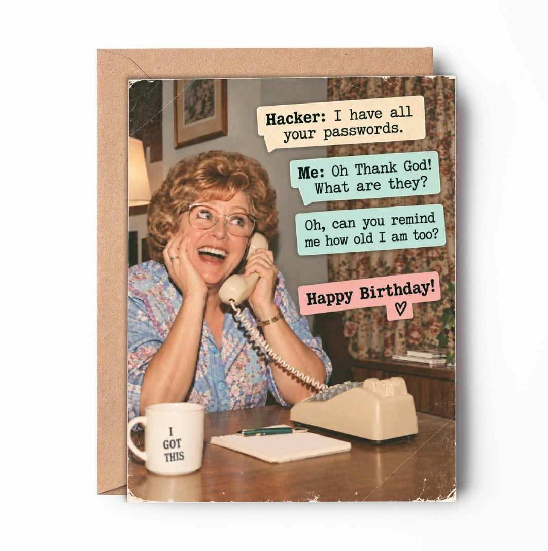 Happy Birthday, Greeting Card - "Hacker: I have all your passwords..."