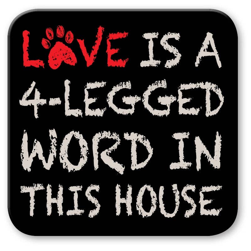 Funny Dog Coaster - Love is 4-Legged