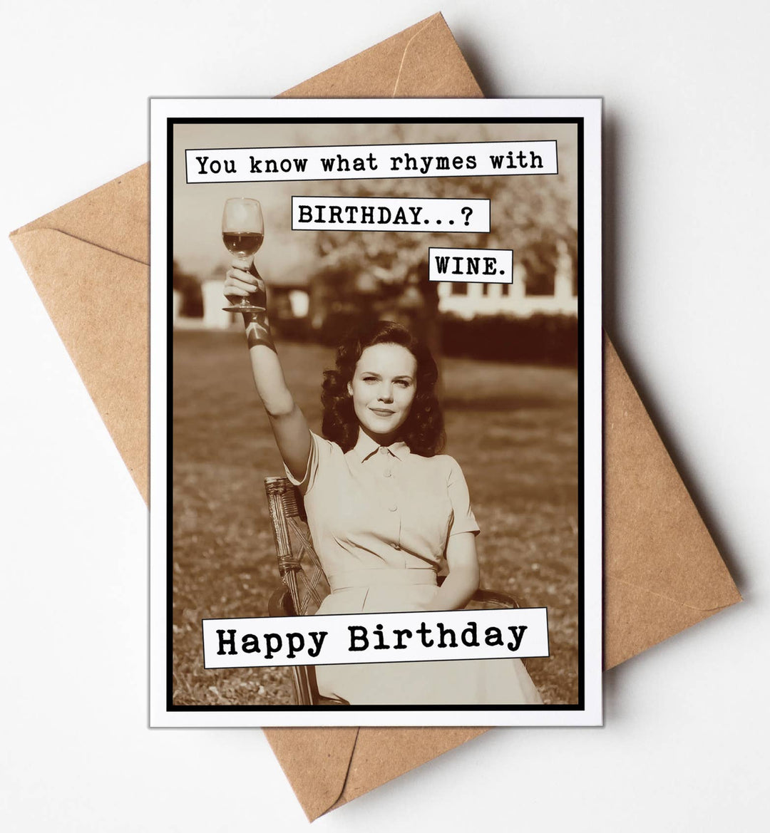 Funny Birthday Card - You know what rhymes with birthday...?
