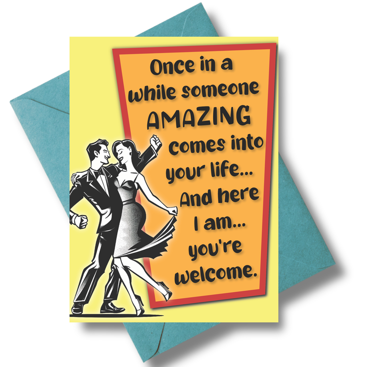 Funny Greeting Card - Once in a while ...