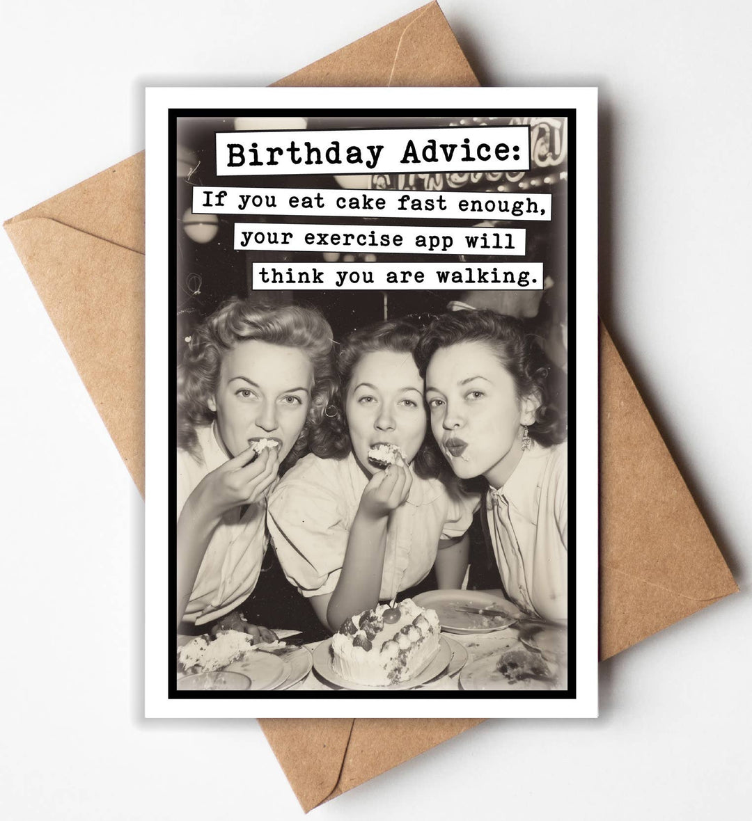 Birthday Card:  Birthday Advice: If you eat cake fast enough...