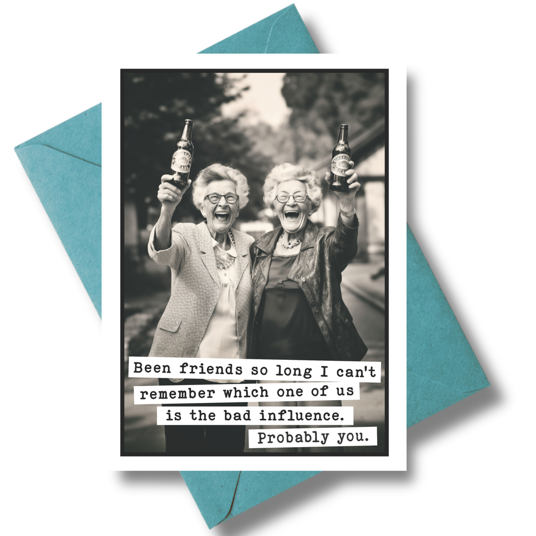 Funny Greeting Card - Been friends so long I can't remember ...