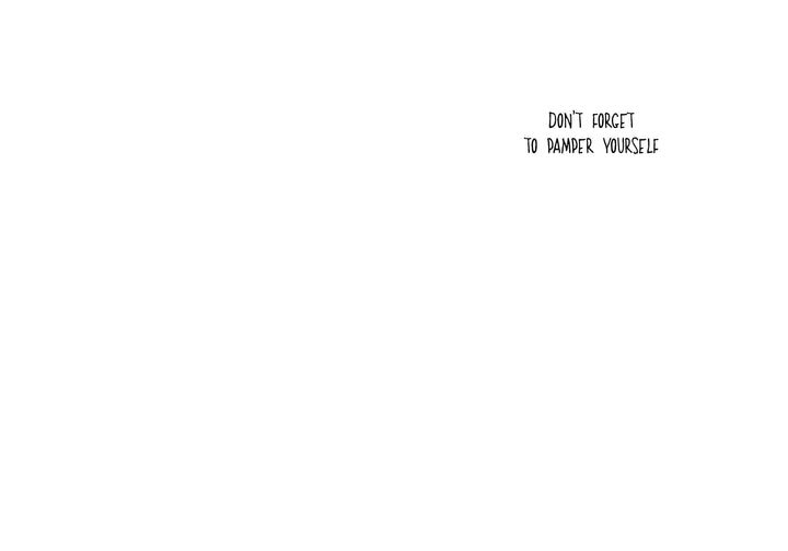 Pamper Yourself | Funny Birthday Card