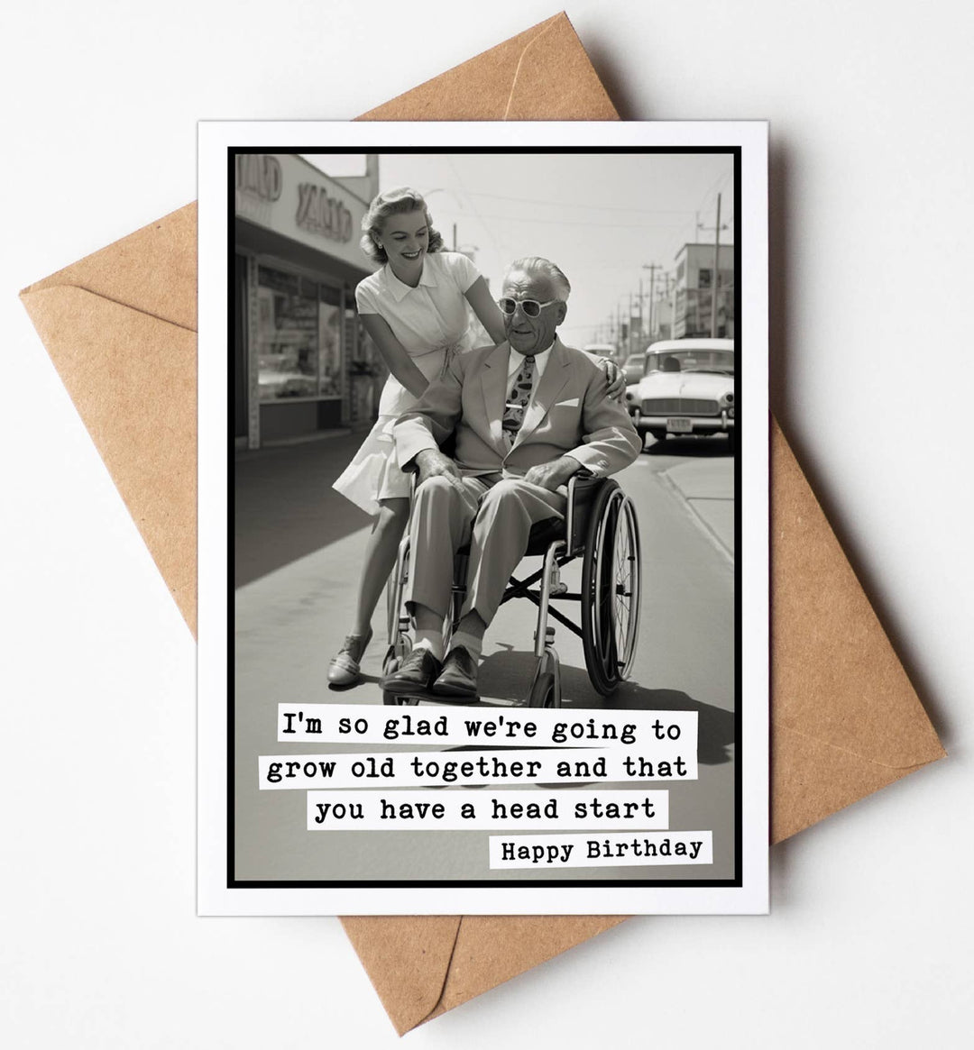 Funny Greeting Card - I'm so glad we're going to grow old together ...