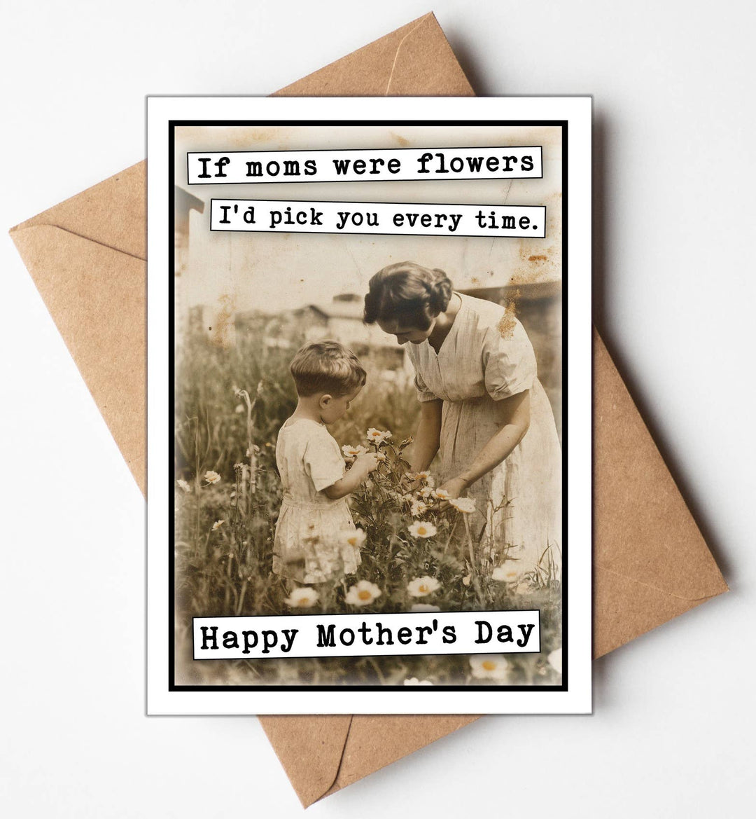Happy Mothers Day Card - If moms were flowers...