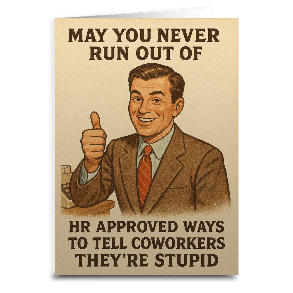 HR Approved Ways to Tell Coworkers They're Stupid Greeting Card
